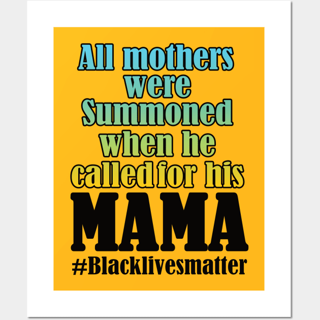 All mothers were summoned when he called for his mama Wall Art by DODG99